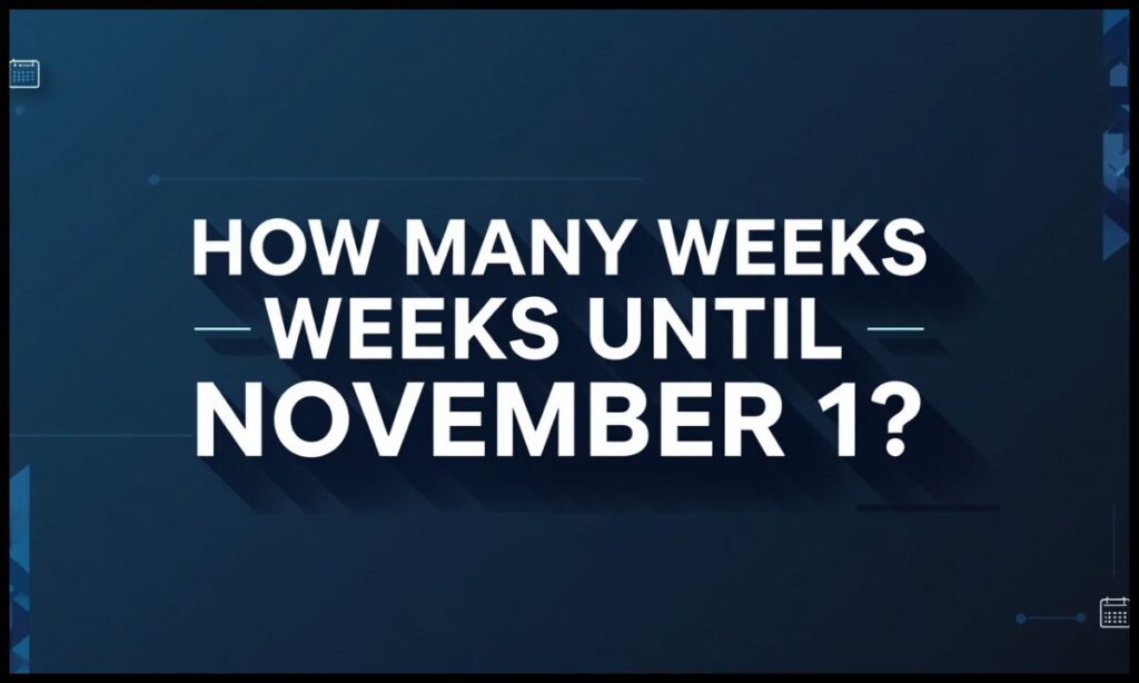 how-many-weeks-until-november-1