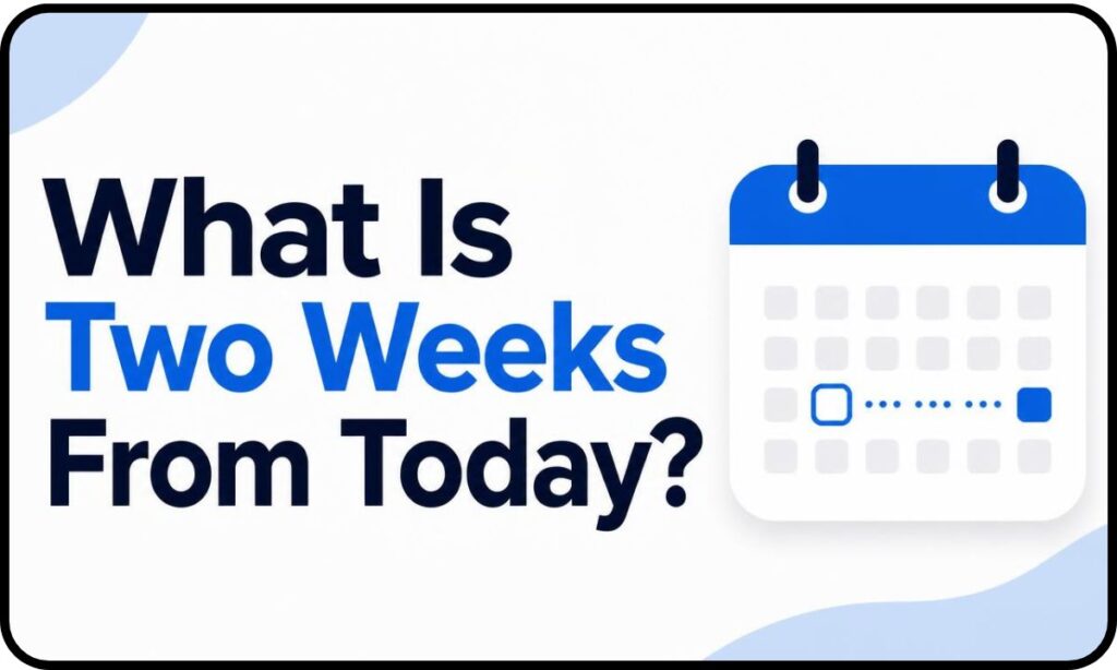 what-is-two-weeks-from-today