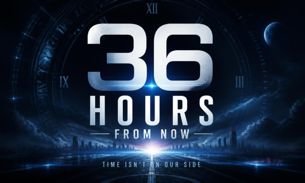 36 Hours From Now