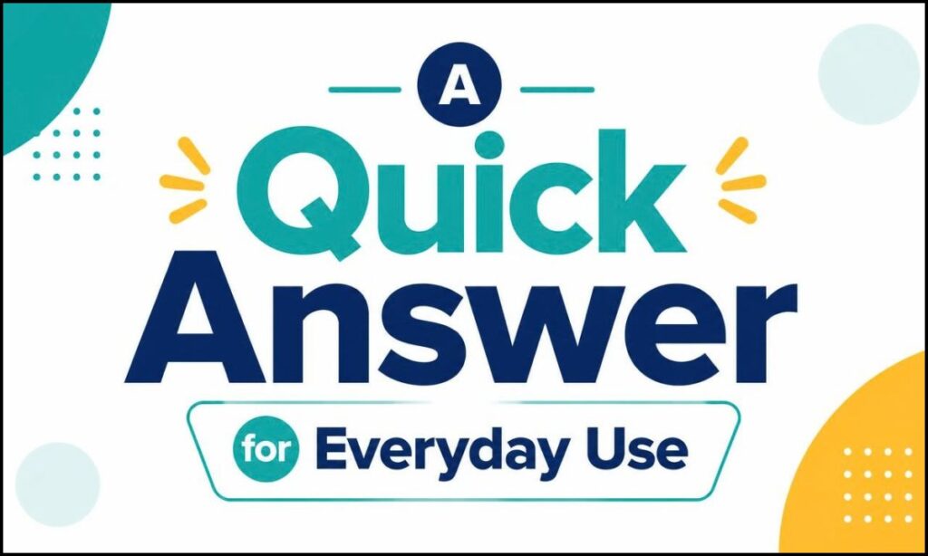 a-quick-answer-for-everyday-use