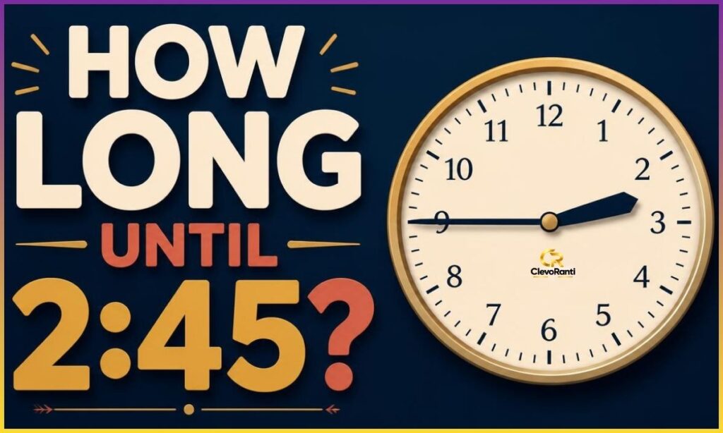 How Long Until 2:45?