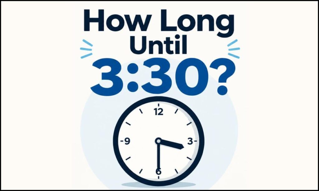 How Long Until 3:30?
