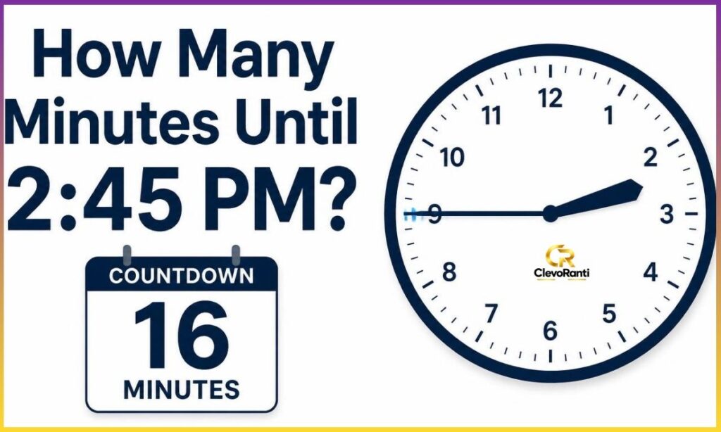 how-many-minutes-until-2-45-pm