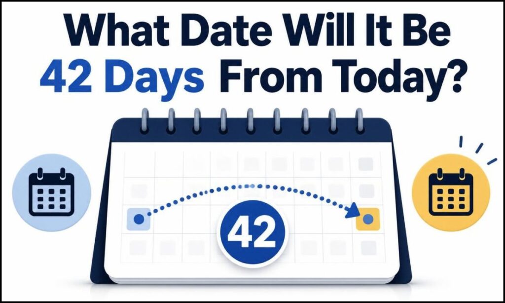 what-date-will-it-be-42-days-from-today