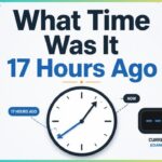 What Time Was It 17 Hours Ago